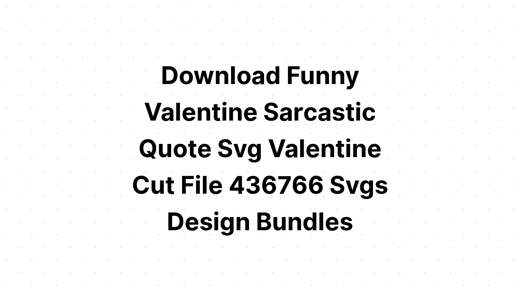 Download Svg Valentine Sayings - Free SVG Cut File